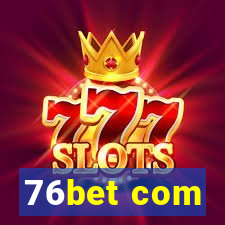 76bet com